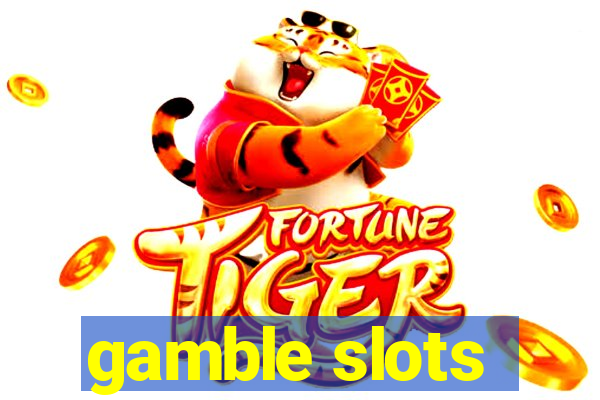 gamble slots