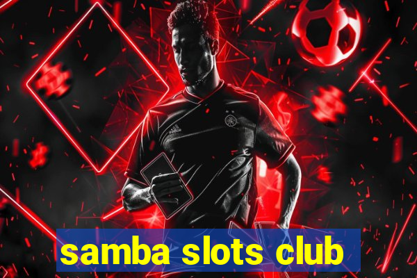 samba slots club