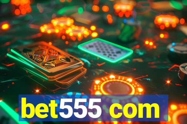 bet555 com