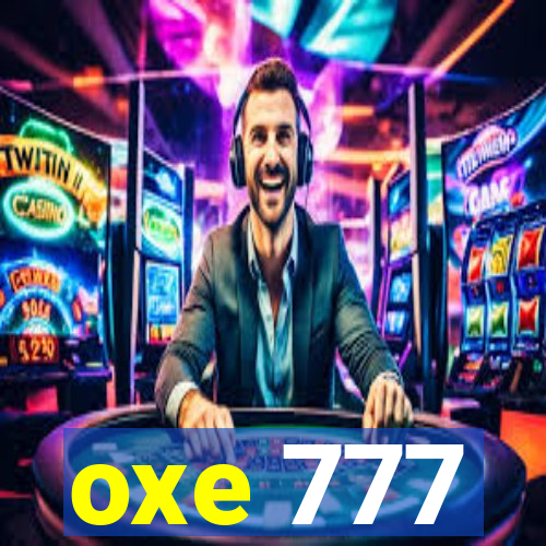 oxe 777