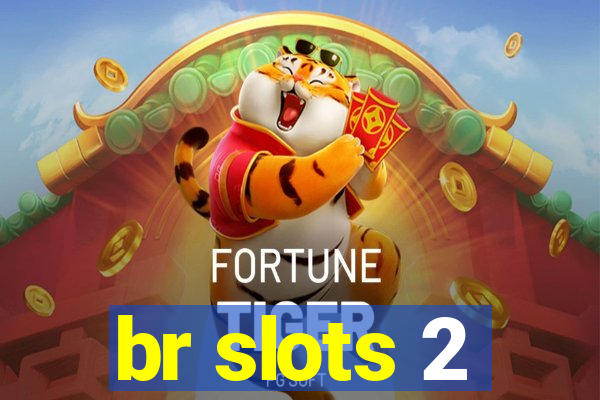 br slots 2