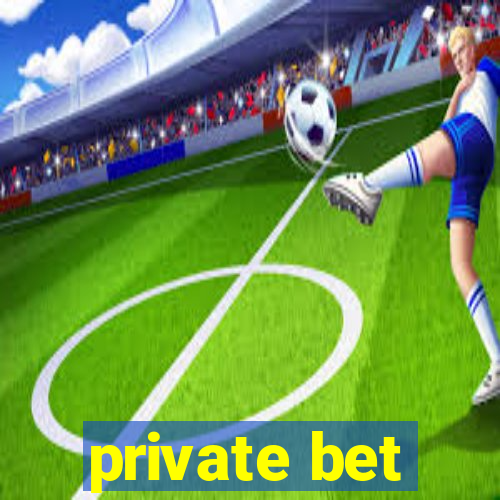 private bet