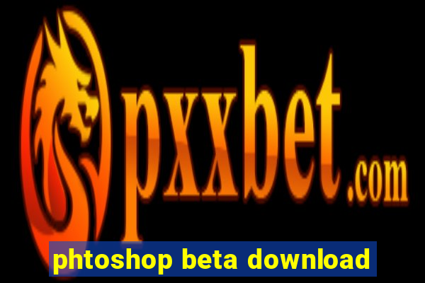 phtoshop beta download