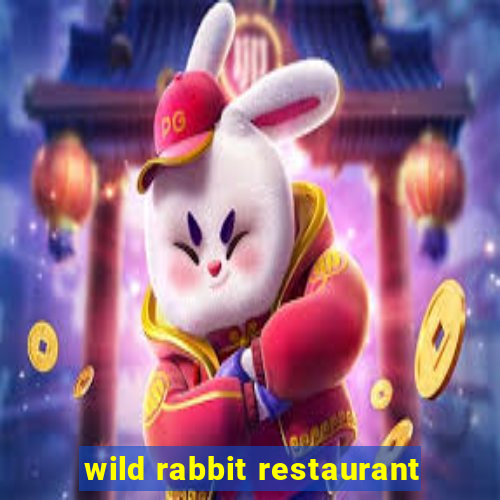 wild rabbit restaurant