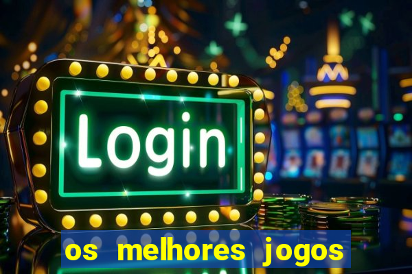 os melhores jogos do tigrinho