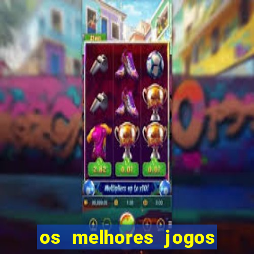 os melhores jogos do tigrinho