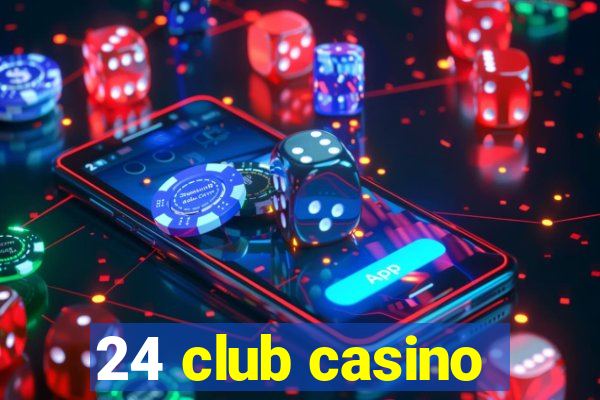 24 club casino