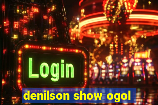 denilson show ogol