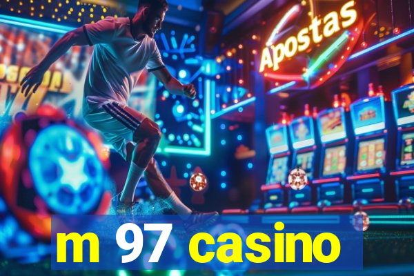 m 97 casino