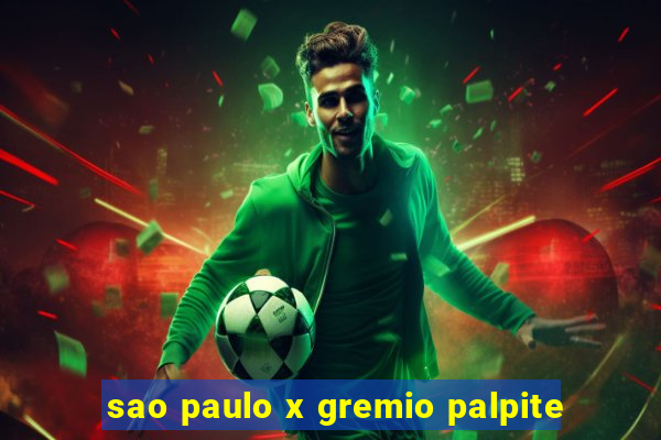 sao paulo x gremio palpite