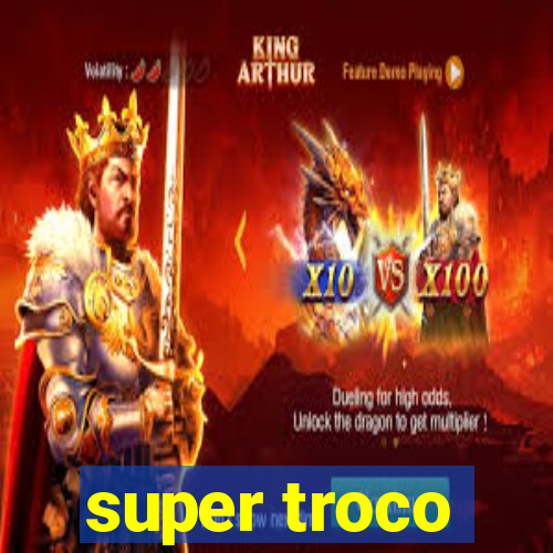 super troco