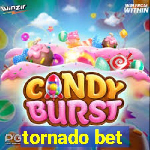 tornado bet