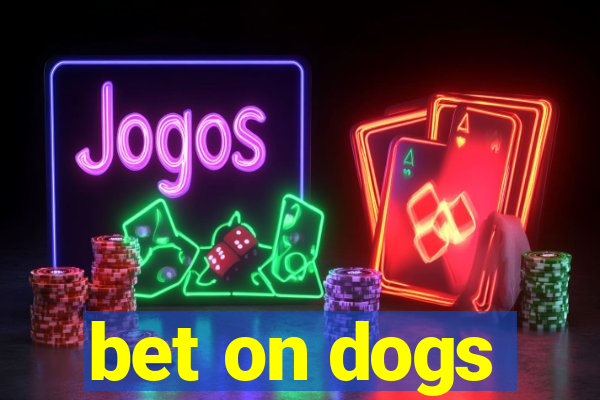 bet on dogs