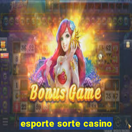 esporte sorte casino