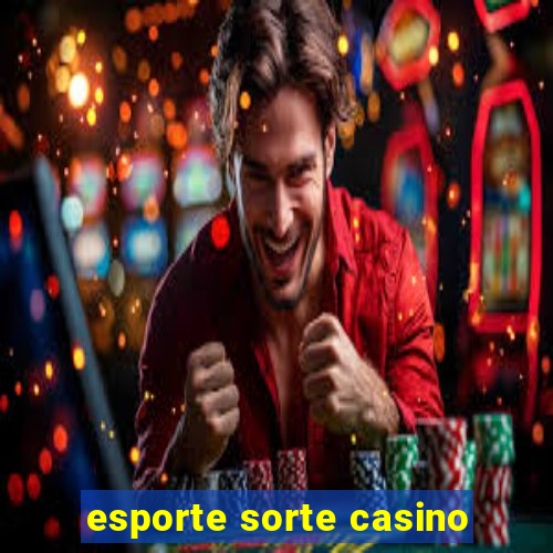 esporte sorte casino