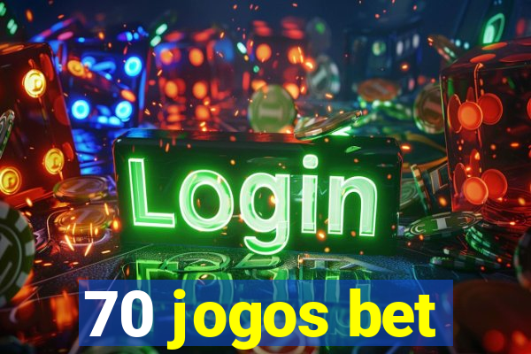 70 jogos bet