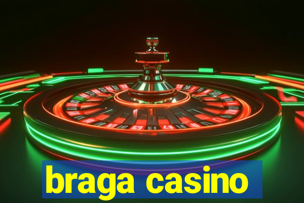 braga casino