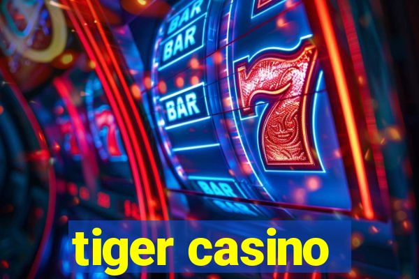 tiger casino