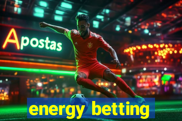 energy betting