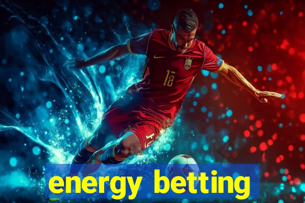 energy betting