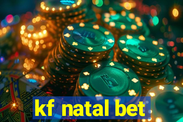 kf natal bet