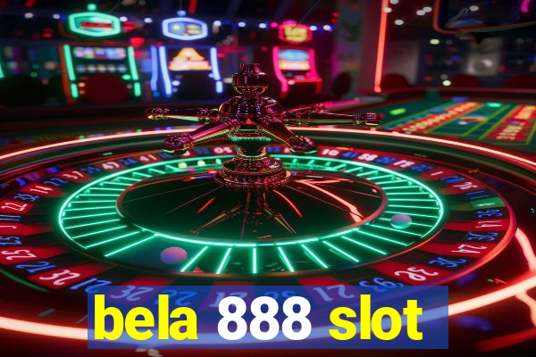 bela 888 slot