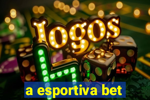 a esportiva bet