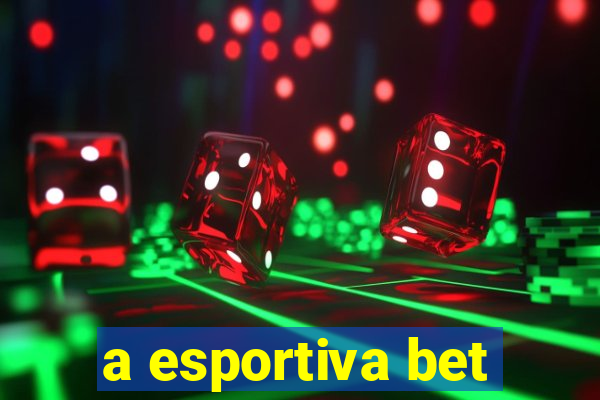 a esportiva bet