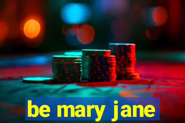 be mary jane