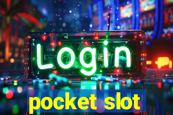 pocket slot