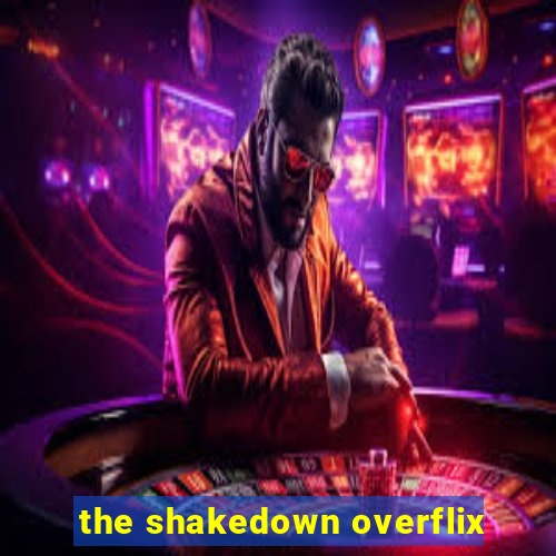 the shakedown overflix