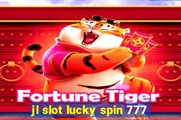 jl slot lucky spin 777