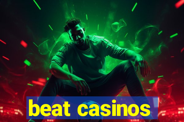 beat casinos