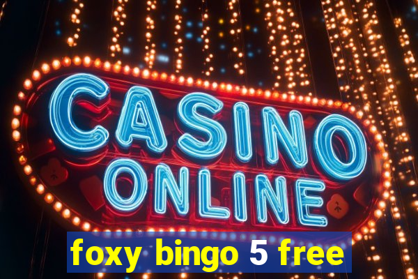 foxy bingo 5 free