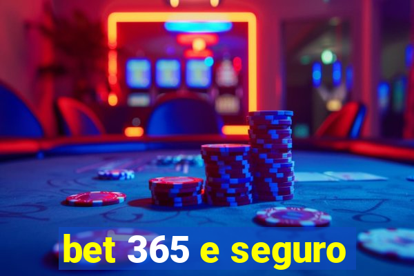 bet 365 e seguro