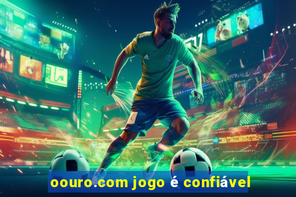 oouro.com jogo é confiável