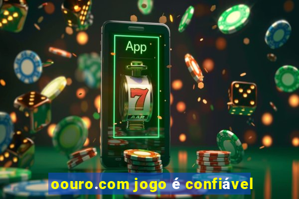 oouro.com jogo é confiável