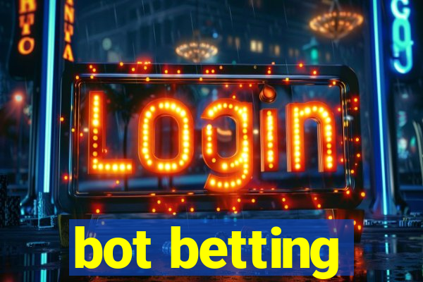 bot betting