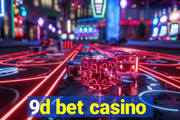 9d bet casino