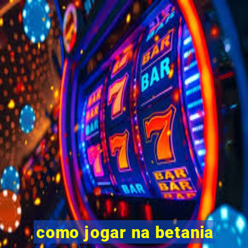 como jogar na betania