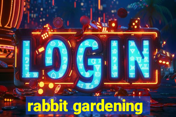 rabbit gardening