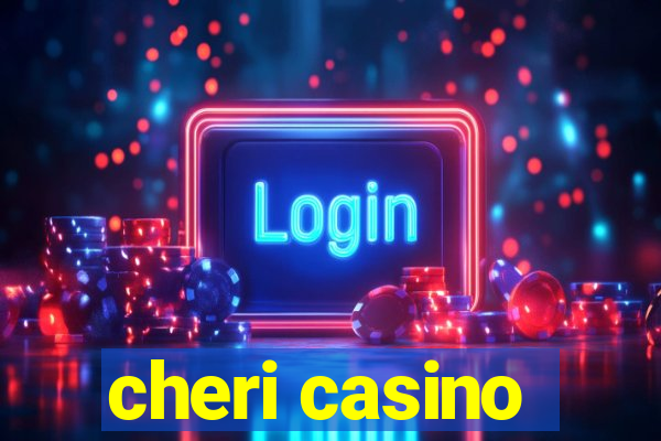 cheri casino