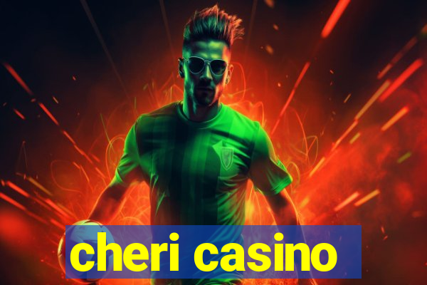 cheri casino