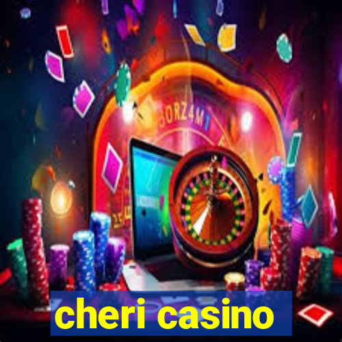 cheri casino