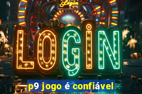 p9 jogo é confiável