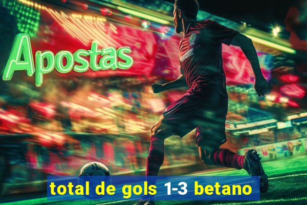 total de gols 1-3 betano