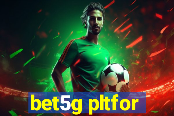 bet5g pltfor