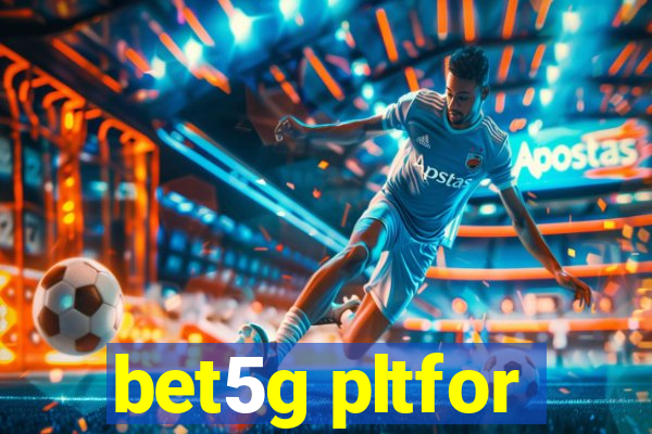 bet5g pltfor