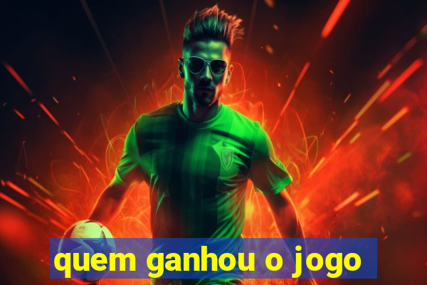 quem ganhou o jogo