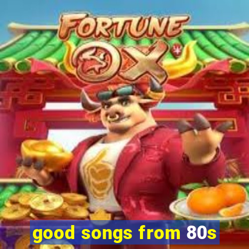 good songs from 80s